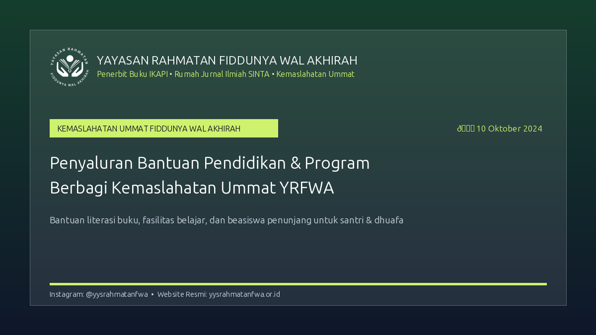 Penyaluran Bantuan Pendidikan & Program Berbagi Kemaslahatan Ummat YRFWA